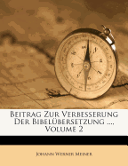 Beitrag Zur Verbesserung Der Bibelubersetzung ..., Volume 2