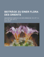 Beitrage Zu Einer Flora Des Orients; (Besonderer Abdruck Aus Der Linnaea Bd. XXI. Hft. 3 U. 4 Ff., Bd. XXIV. Hft. 3)