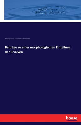 Beitrage Zu Einer Morphologischen Einteilung Der Bivalven - Suess, Eduard, and Neumayr, M, and Kaiserliche Akademie Der Wiss Wien