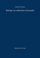 Beitrage Zur Arabischen Grammatik - Ullmann, Manfred