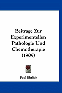 Beitrage Zur Experimentellen Pathologie Und Chemotherapie (1909) - Ehrlich, Paul, Dr.