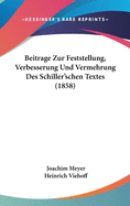Beitrage Zur Feststellung, Verbesserung Und Vermehrung Des Schiller'schen Textes