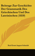 Beitrage Zur Geschichte Der Grammatik Des Griechischen Und Des Lateinischen (1859)