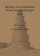 Beitrage Zur Islamischen Kunst Und Archaologie: Jahrbuch Der Ernst-Herzfeld-Gesellschaft E.V. Vol. 4 - Gonnella, Julia (Compiled by), and Abdellatif, Rania (Compiled by)