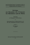 Beitrage Zur Kenntnis Der Fermente Der Milchdruse Und Der Milch: Abhandlung Zur Erlangung Der Lehrberechtigung Fur Physiologische Chemie Und Milchwirtschaft an Der Kgl. Sachs. Tierarztlichen Hochschule Zu Dresden