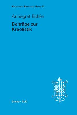 Beitrage Zur Kreolistik - Bollee, Annegret, and Reutner, Ursula (Editor)