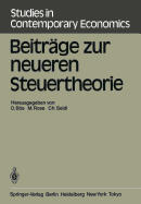 Beitrage Zur Neueren Steuertheorie: Referate Des Finanztheoretischen Seminars Im Kloster Neustift Bei Brixen 1983