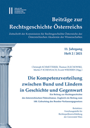 Beitrage Zur Rechtsgeschichte Osterreichs, 11. Jahrgang, Heft 2/2021: Die Kompetenzverteilung Zwischen Bund Und Landern in Geschichte Und Gegenwart. Ein Beitrag Zur Rechtsgeschichte Des Osterreichischen Foderalismus. Zugleich Ein Beitrag Zum 100...