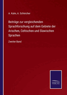 Beitrage Zur Vergleichenden Sprachforschung Auf Dem Gebiete Der Arischen, Celtischen Und Slawischen Sprachen, Vol. 6 (Classic Reprint)