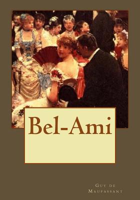 Bel-Ami - Andrade, Kenneth (Translated by), and de Maupassant, Guy