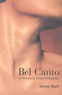 Bel Canto: A History of Vocal Pedagogy