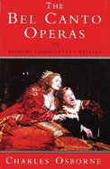 Bel Canto Operas of Rossini, Donizetti, and Bellini - Osborne, Charles (Composer)