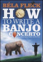 Bela Fleck: How to Write a Banjo Concerto - Bla Fleck; Sascha Paladino
