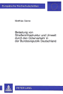 Belastung Von Stra?eninfrastruktur Und Umwelt Durch Den Gueterverkehr in Der Bundesrepublik Deutschland