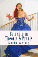 Belcanto in Theorie Und Praxis: Handbuch Fuer Gesang Und Buehne