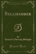 Belchamber (Classic Reprint)