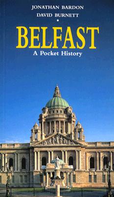 Belfast: A Pocket History - Bardon, Jonathan, and Burnett, David