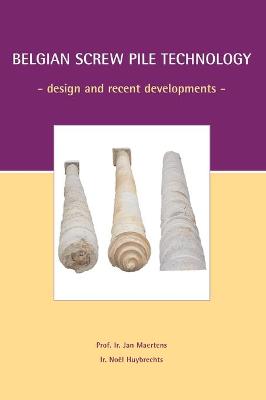 Belgian Screw Pile Technology: Proceedings of the Symposium, May 7 2003, Brussels, Belgium - Maertens, J (Editor), and Huybrechts, N (Editor)
