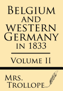 Belgium and Western Germany in 1833 (Volume II)
