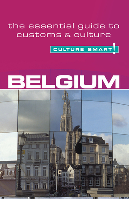 Belgium - Culture Smart!: The Essential Guide to Customs & Culturevolume 2 - MacDonald, Mandy, and Culture Smart!