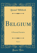 Belgium, Vol. 1: A Personal Narrative (Classic Reprint)