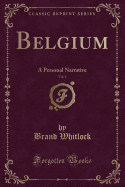Belgium, Vol. 1: A Personal Narrative (Classic Reprint)