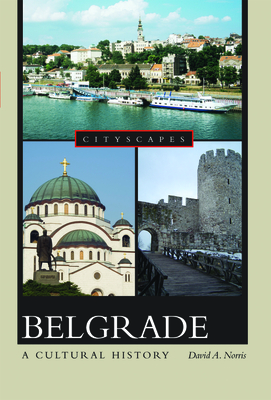 Belgrade: A Cultural History - Norris, David A