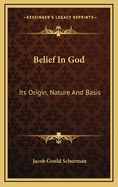 Belief in God: Its Origin, Nature, and Basis