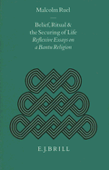 Belief, Ritual and the Securing of Life: Reflexive Essays on a Bantu Religion