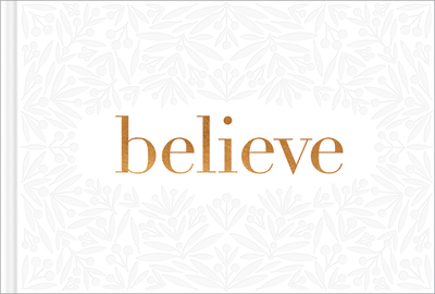 Believe -- A Gift Book for the Holidays, Encouragement, or to Inspire Everyday Possibilities - Yamada, Kobi, and Zadra, Dan