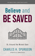 Believe and Be Saved: Or, Around the Wicket Gate
