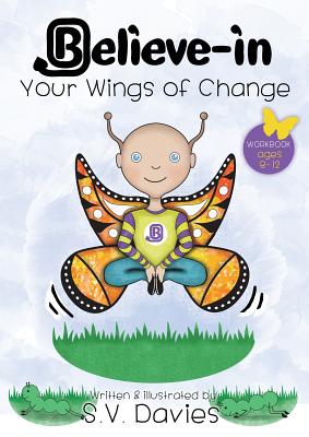 Believe-in Your Wings of Change - Davies, S V, and Smith, Katharine (Editor), and Clarke, Catherine (Cover design by)