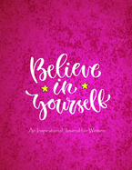 Believe In Yourself - An Inspirational Journal for Women