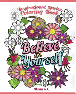 Believe in Yourself: Inspirational Quotes Coloring Books: Positive and Uplifting: Adult Coloring Books to Inspire You
