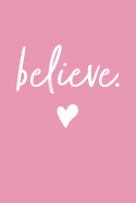 Believe (Pink): Inspirational Notebook / Journal