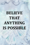 Believe That Anything Is Possible: Inspirational Composition Notebook - College Ruled - Shades Of Blue Boho