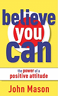 Believe You Can: The Power of a Positive Attitude