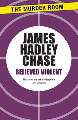 Believed Violent - Chase, James Hadley