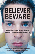 Believer, Beware: First-Person Dispatches from the Margins of Faith