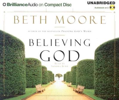 Believing God - Moore, Beth, and Burr, Sandra (Read by)