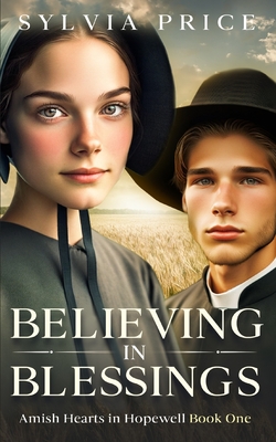Believing in Blessings: Amish Hearts in Hopewell Book One - 0, Tandy (Editor), and Price, Sylvia