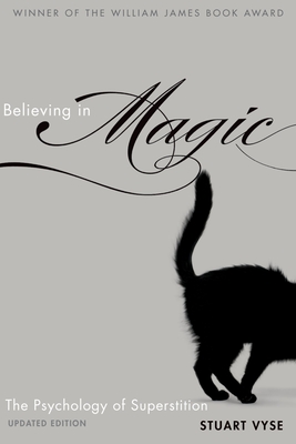 Believing in Magic: The Psychology of Superstition - Updated Edition - Vyse, Stuart A