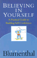 Believing in Yourself: A Practical Guide to Building Self-Confidence