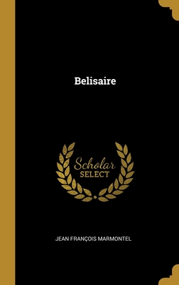 Belisaire - Marmontel, Jean Franois