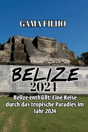 Belize Reisefhrer 2024: Belize enthllt: Eine Reise durch das tropische Paradies im Jahr 2024