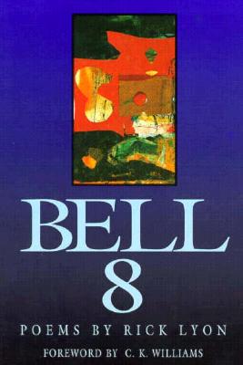 Bell 8 - Lyon, Rick, and Williams, C K (Foreword by)