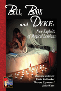Bell, Book and Dyke: New Exploits of Magical Lesbians