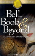 Bell, Book & Beyond: An Anthology of Witchy Tales - Cacek, P D (Editor)