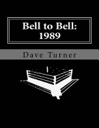 Bell to Bell: 1989: Televised Results from Wrestling's Flagship Shows