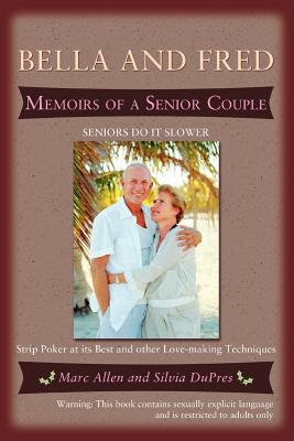 Bella and Fred: Memoirs of a Senior Couple - Allen, Marc, and Dupres, Silvia